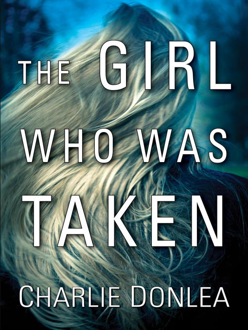 Title details for The Girl Who Was Taken by Charlie Donlea - Wait list